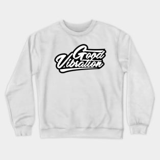 Good Vibration Crewneck Sweatshirt